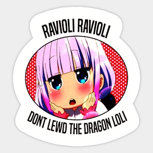 Ravioli Ravioli Dont Lewd The Dragon Loli Sticker